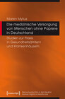 Buchcover Die medizinische Versorgung von Menschen ohne Papiere in Deutschland