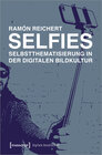 Buchcover Selfies - Selbstthematisierung in der digitalen Bildkultur