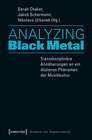 Buchcover Analyzing Black Metal - Transdisziplinäre Annäherungen an ein düsteres Phänomen der Musikkultur