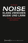 Buchcover Noise - Klang zwischen Musik und Lärm