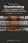 Buchcover TransCoding - From ›Highbrow Art‹ to Participatory Culture