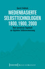 Buchcover Medienbasierte Selbsttechnologien 1800, 1900, 2000