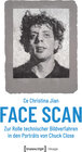 Buchcover Face Scan - Zur Rolle technischer Bildverfahren in den Porträts von Chuck Close