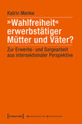 Buchcover »Wahlfreiheit« erwerbstätiger Mütter und Väter?