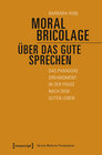 Buchcover Moral Bricolage – über das Gute sprechen