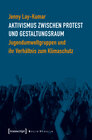 Buchcover Aktivismus zwischen Protest und Gestaltungsraum