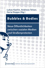 Buchcover Bubbles & Bodies – Neue Öffentlichkeiten zwischen sozialen Medien und Straßenprotesten