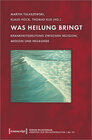 Buchcover Was Heilung bringt