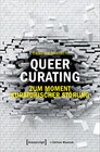 Buchcover Queer Curating - Zum Moment kuratorischer Störung