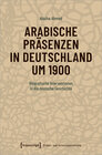 Buchcover Arabische Präsenzen in Deutschland um 1900