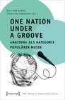 Buchcover One Nation Under a Groove - »Nation« als Kategorie populärer Musik
