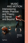Buchcover Music and Motion – Interweaving Artistic Practice and Theory in Dance and Beyond