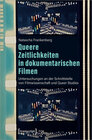 Buchcover Queere Zeitlichkeiten in dokumentarischen Filmen