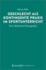Buchcover Geschlecht als kontingente Praxis im Sportunterricht