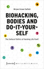 Buchcover Biohacking, Bodies and Do-It-Yourself