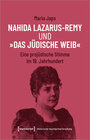 Buchcover Nahida Lazarus-Remy und »Das jüdische Weib«