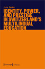 Buchcover Identity, Power, and Prestige in Switzerland's Multilingual Education