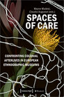 Buchcover Spaces of Care – Confronting Colonial Afterlives in European Ethnographic Museums