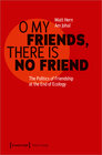 Buchcover O My Friends, There is No Friend