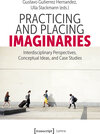 Buchcover Practicing and Placing Imaginaries