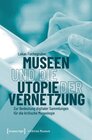 Buchcover Museen und die Utopie der Vernetzung