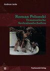Buchcover Roman Polanski – Traumatische Seelenlandschaften