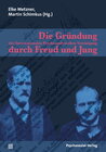 Buchcover Die Gründung der Internationalen Psychoanalytischen Vereinigung durch Freud und Jung