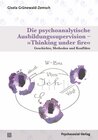 Buchcover Die psychoanalytische Ausbildungssupervision – »Thinking under fire«