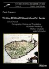 Buchcover Writing Within / Without / About Sri Lanka: Discourses of Cartography, History and Translation in Selected Works by Mich