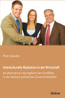 Buchcover Interkulturelle Mediation in der Wirtschaft als alternative Lösungsform der Konflikte in der deutsch-polnischen Zusammen