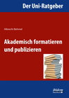 Buchcover Der Uni-Ratgeber: Akademisch formatieren und publizieren