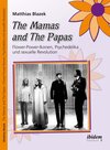 Buchcover The Mamas and The Papas: Flower-Power-Ikonen, Psychedelika und sexuelle Revolution