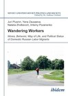 Buchcover Wandering Workers: Mores, Behavior, Way of Life, and Political Status of Domestic Russian Labor Migrants (Soviet and Pos