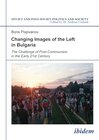 Buchcover Changing Images of the Left in Bulgaria: The Challenge of Post-Communism in the Early 21st Century: An Old-And-New Divid