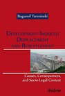Buchcover Development-Induced Displacement and Resettlement: Causes, Consequences, and Socio-Legal Context