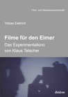 Buchcover Filme für den Eimer: Das Experimentalkino von Klaus Telscher