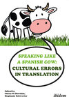 Buchcover Speaking like a Spanish Cow: Cultural Errors in Translation