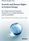 Buchcover Security and Human Rights in Eastern Europe: New Empirical and Conceptual Perspectives on Conflict Resolution and Accoun