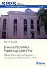 Buchcover Jews in Post-War Wrocław and L'viv Official Policies and Local Responses in Comparative Perspective, 1945-1970s
