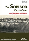 Buchcover The Sobibor Death Camp: History, Biographies, Remembrance