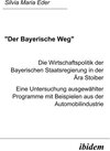 Buchcover Der Bayerische Weg. Die Wirtschaftspolitik der Bayerischen Staatsregierung in der Ära Stoiber