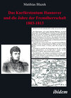 Buchcover Das Kurfürstentum Hannover und die Jahre der Fremdherrschaft 1803-1813