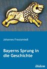 Buchcover Bayerns Sprung in die Geschichte