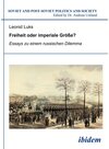 Buchcover Freiheit oder imperiale Größe? Essays zu einem russischen Dilemma / Soviet and Post-Soviet Politics and Society Bd.90