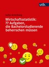 Buchcover Wirtschaftsstatistik: 77 Aufgaben, die Bachelorstudierende beherrschen müssen