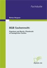 Buchcover BGB Sachenrecht: Eigentum und Besitz, Pfandrecht an beweglichen Sachen