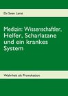 Buchcover Medizin: Wissenschaftler, Helfer, Scharlatane und ein krankes System