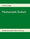 Buchcover Mathematik Einfach: Dreidimensionale Vektorrechnung