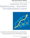 Buchcover Industrie 4.0 und Digitalisierung – Innovative Geschäftsmodelle wagen!