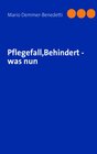 Buchcover Pflegefall,Behindert - was nun